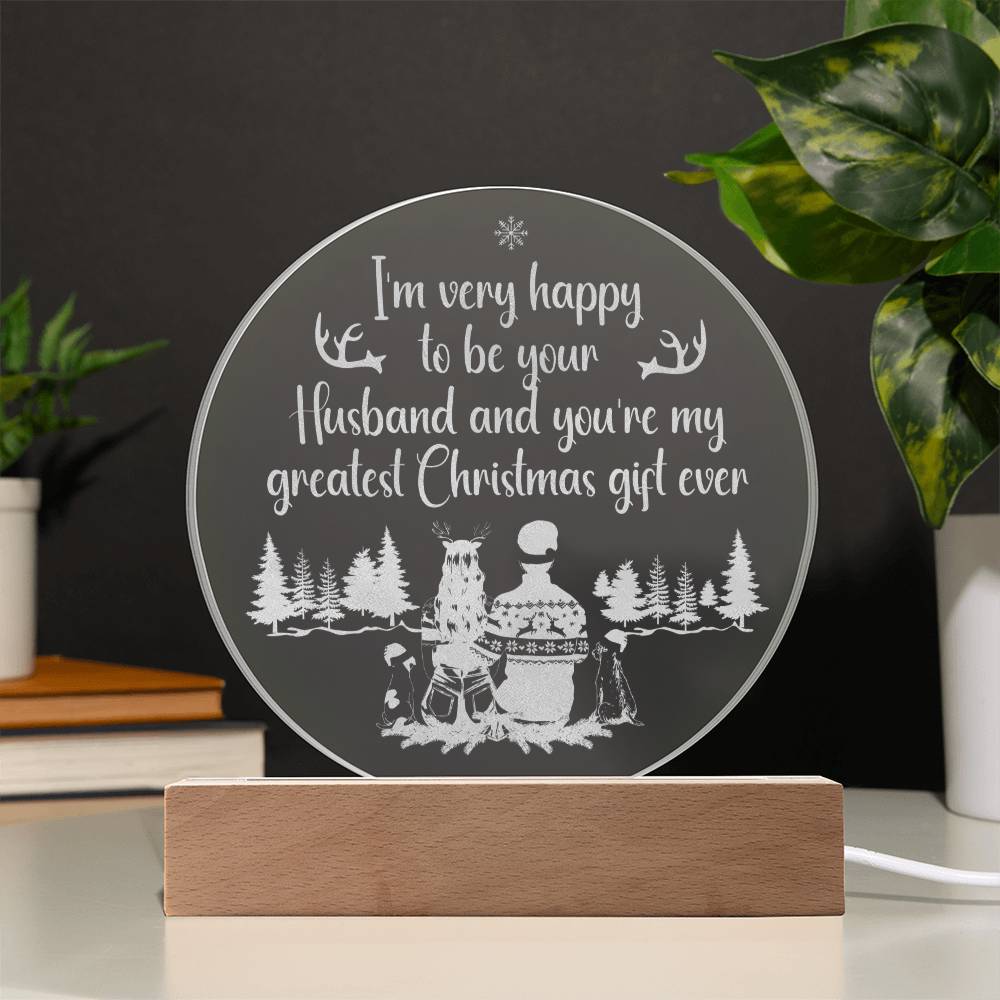 To My Husband | You're my greatest Christmas gift ever - Engraved Acrylic Circle with LED Base w/Cord