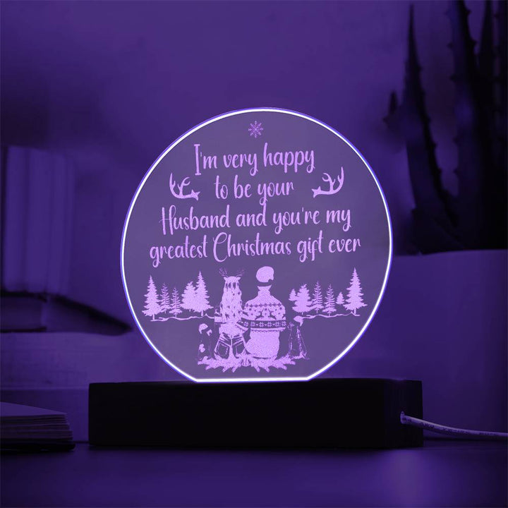 To My Husband | You're my greatest Christmas gift ever - Engraved Acrylic Circle with LED Base w/Cord