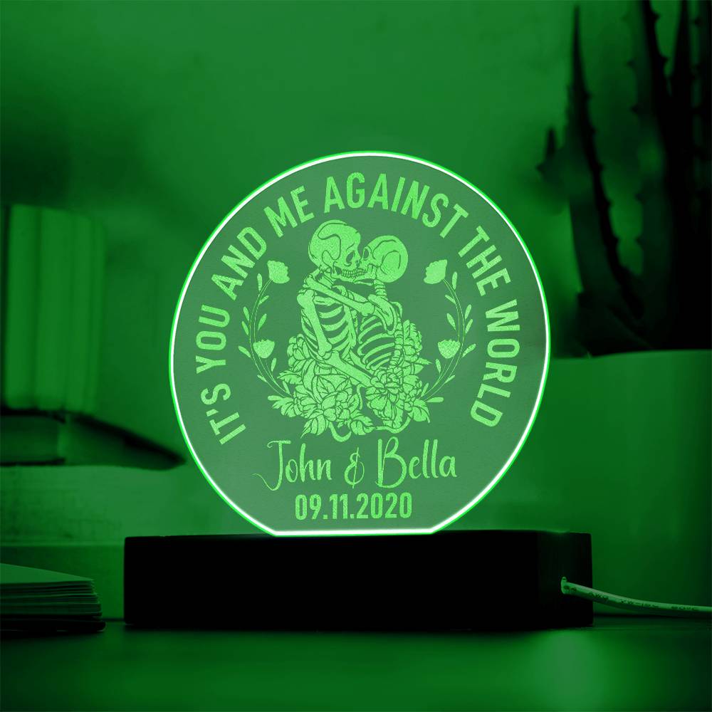 John and Bella | You and Me against the world - Engraved Acrylic Circle with LED Base w/Cord