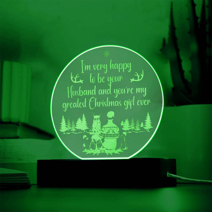 To My Husband | You're my greatest Christmas gift ever - Engraved Acrylic Circle with LED Base w/Cord