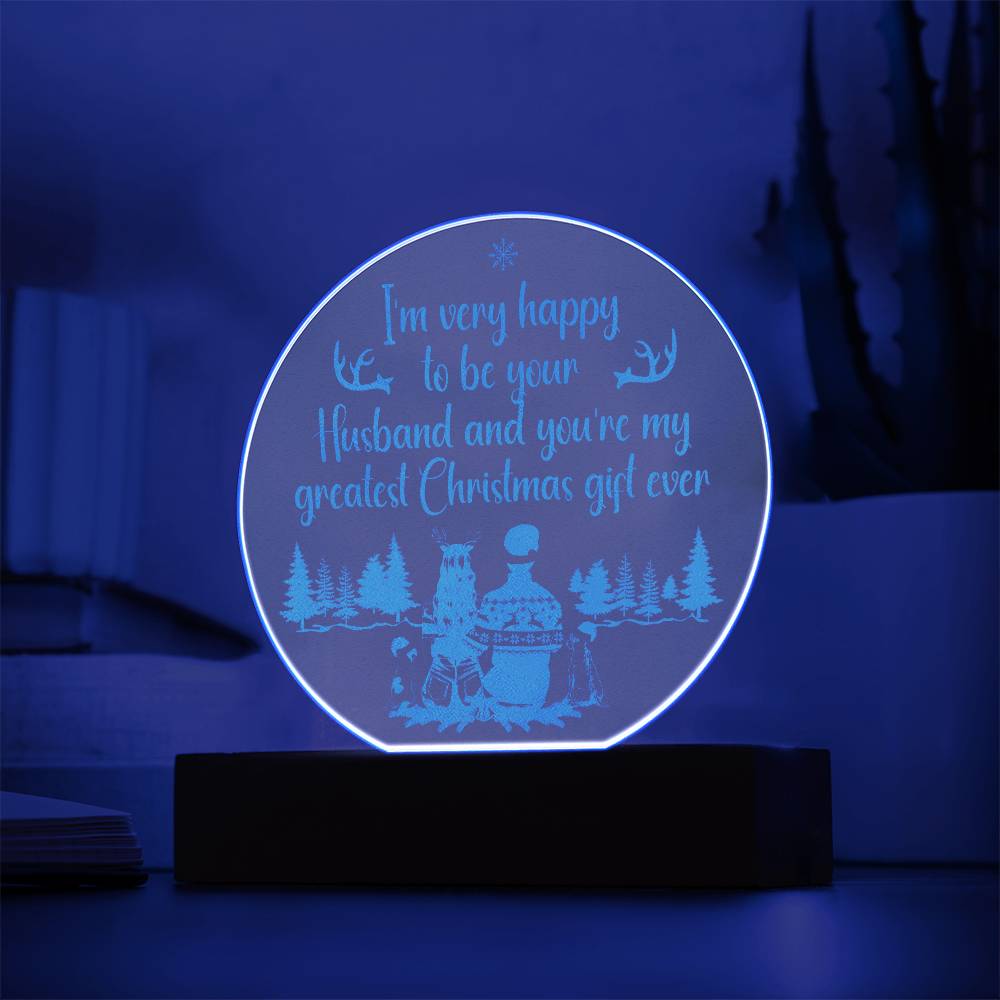 To My Husband | You're my greatest Christmas gift ever - Engraved Acrylic Circle with LED Base w/Cord