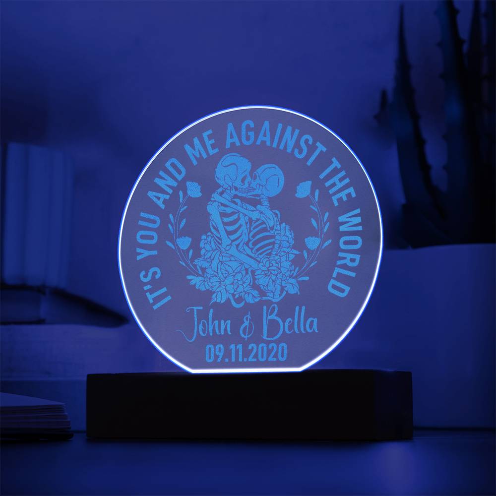 John and Bella | You and Me against the world - Engraved Acrylic Circle with LED Base w/Cord