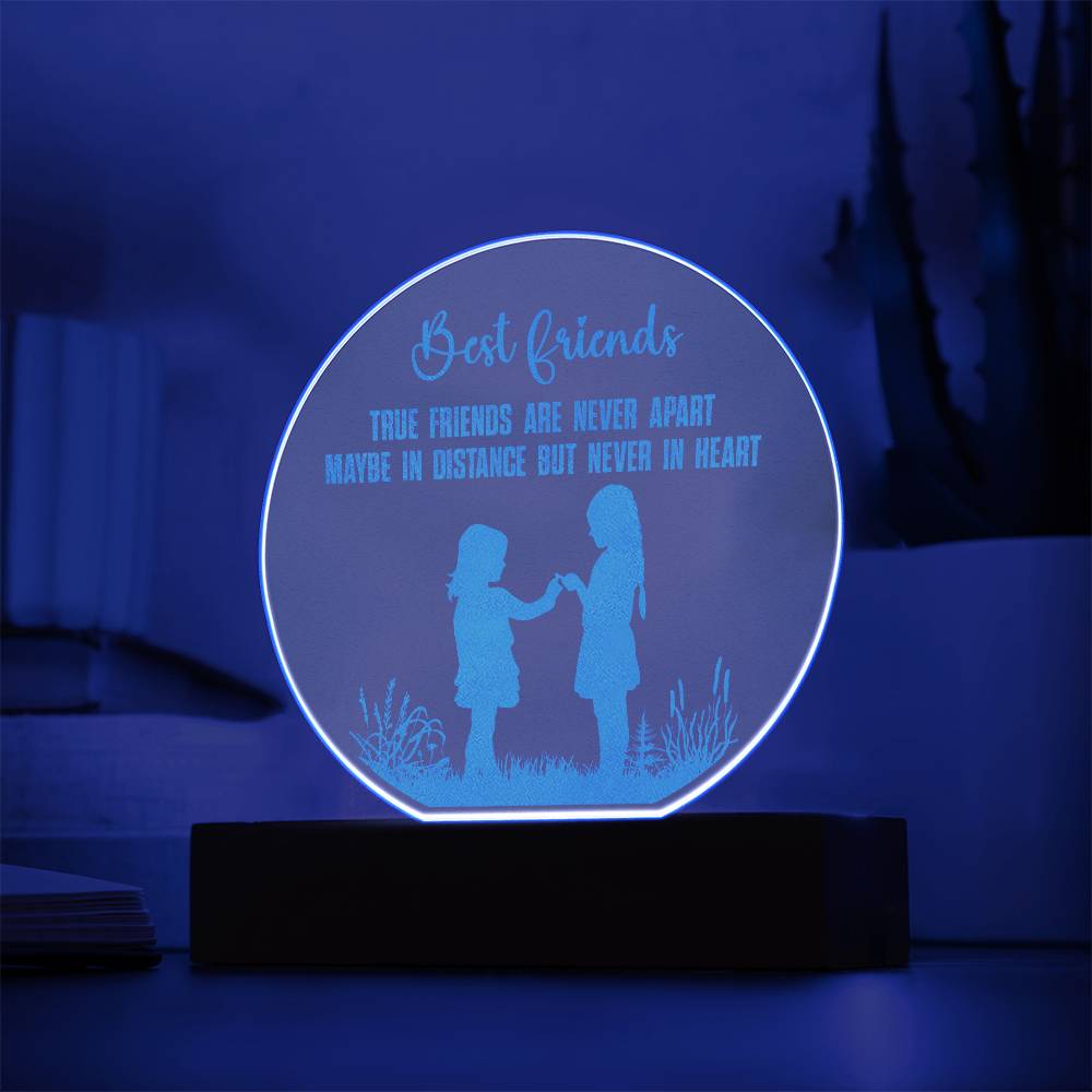 Best Friends | True Friends are never apart - Engraved Acrylic Circle with LED Base w/Cord