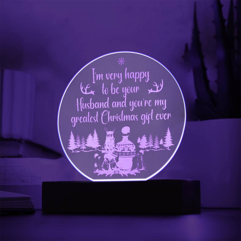 To My Husband | You're my greatest Christmas gift ever - Engraved Acrylic Circle with LED Base w/Cord