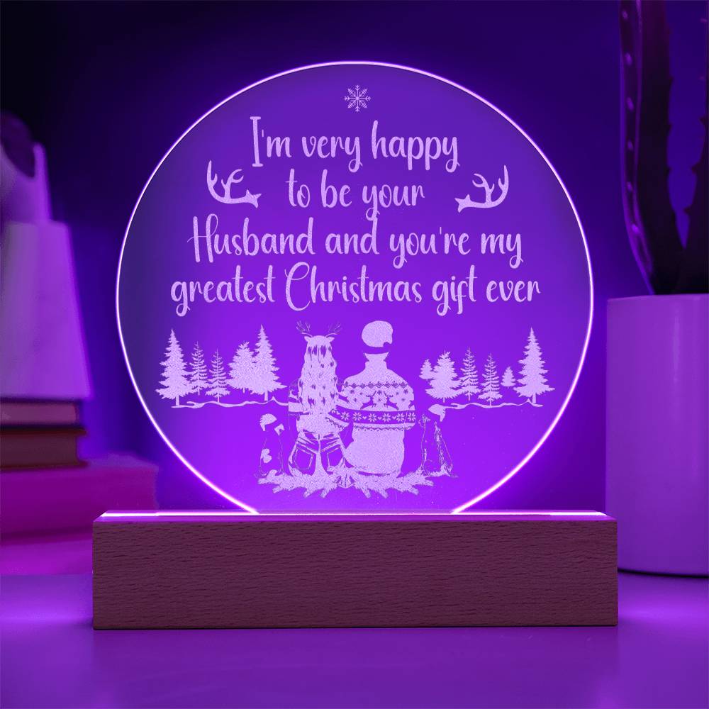 To My Husband | You're my greatest Christmas gift ever - Engraved Acrylic Circle with LED Base w/Cord