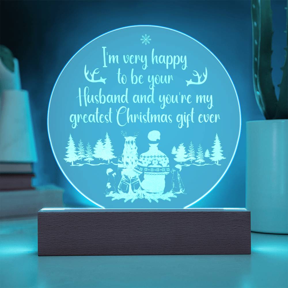 To My Husband | You're my greatest Christmas gift ever - Engraved Acrylic Circle with LED Base w/Cord