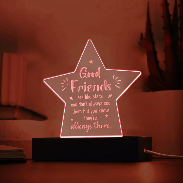 Good Friends | Good Friends are like Stars - Engraved Acrylic Star with LED Base w/Cord