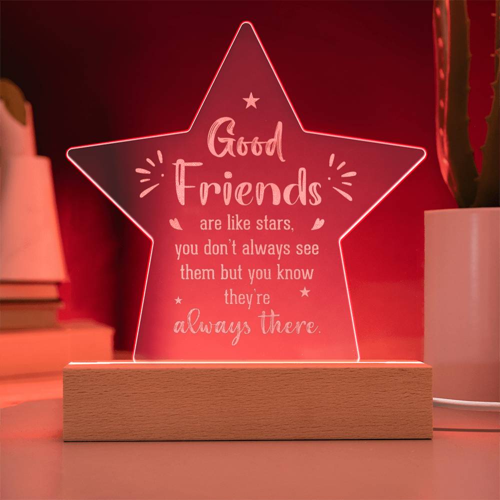 Good Friends | Good Friends are like Stars - Engraved Acrylic Star with LED Base w/Cord