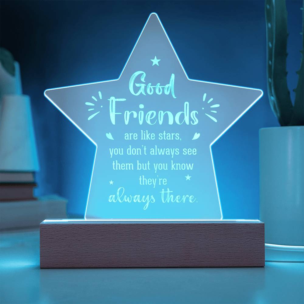 Good Friends | Good Friends are like Stars - Engraved Acrylic Star with LED Base w/Cord