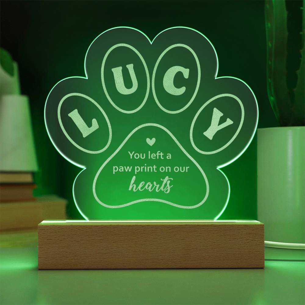 Lucy you left a paw print on our hearts - Engraved Acrylic Paw with LED Base w/Cord