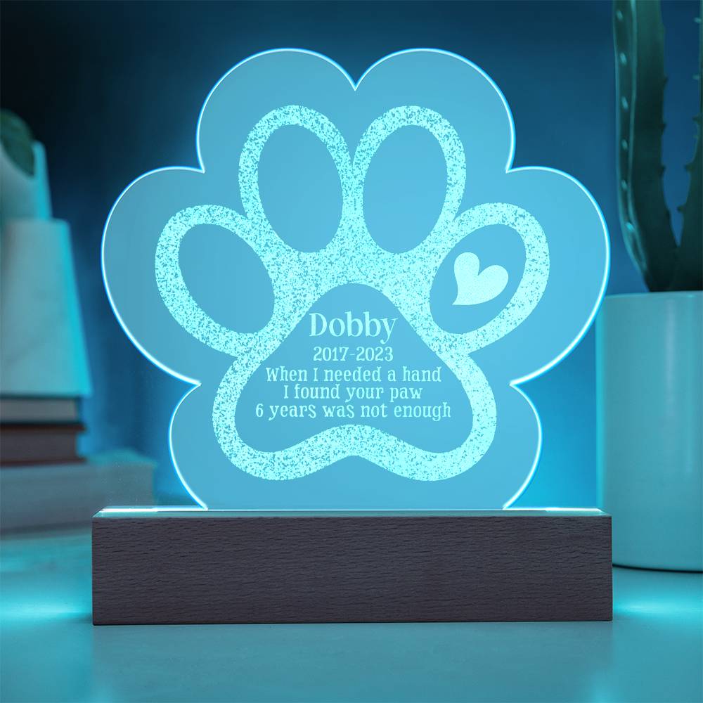 Dobby | When I needed a hand I found your Paw - Engraved Acrylic Paw with LED Base w/Cord