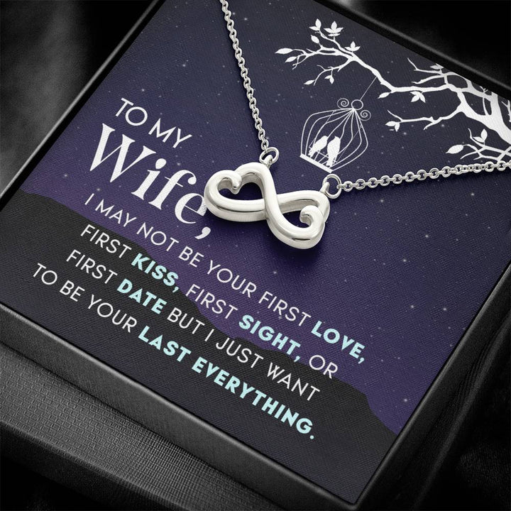 To My Wife | I may not be your first love but I just want to be your Last everything - Endless Love Necklace