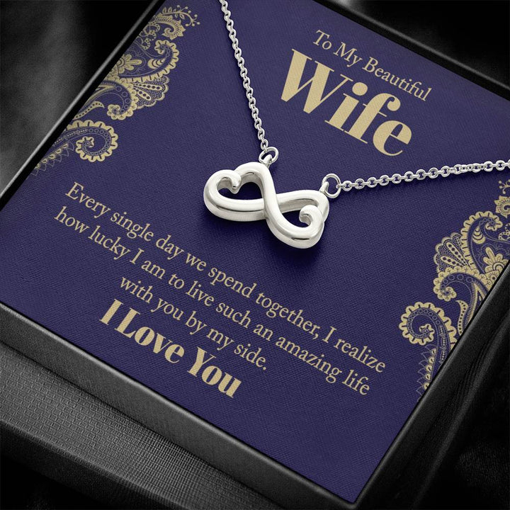 To My Beautiful Wife | I am to live such an amazing life with you by my side - Endless Love Necklace