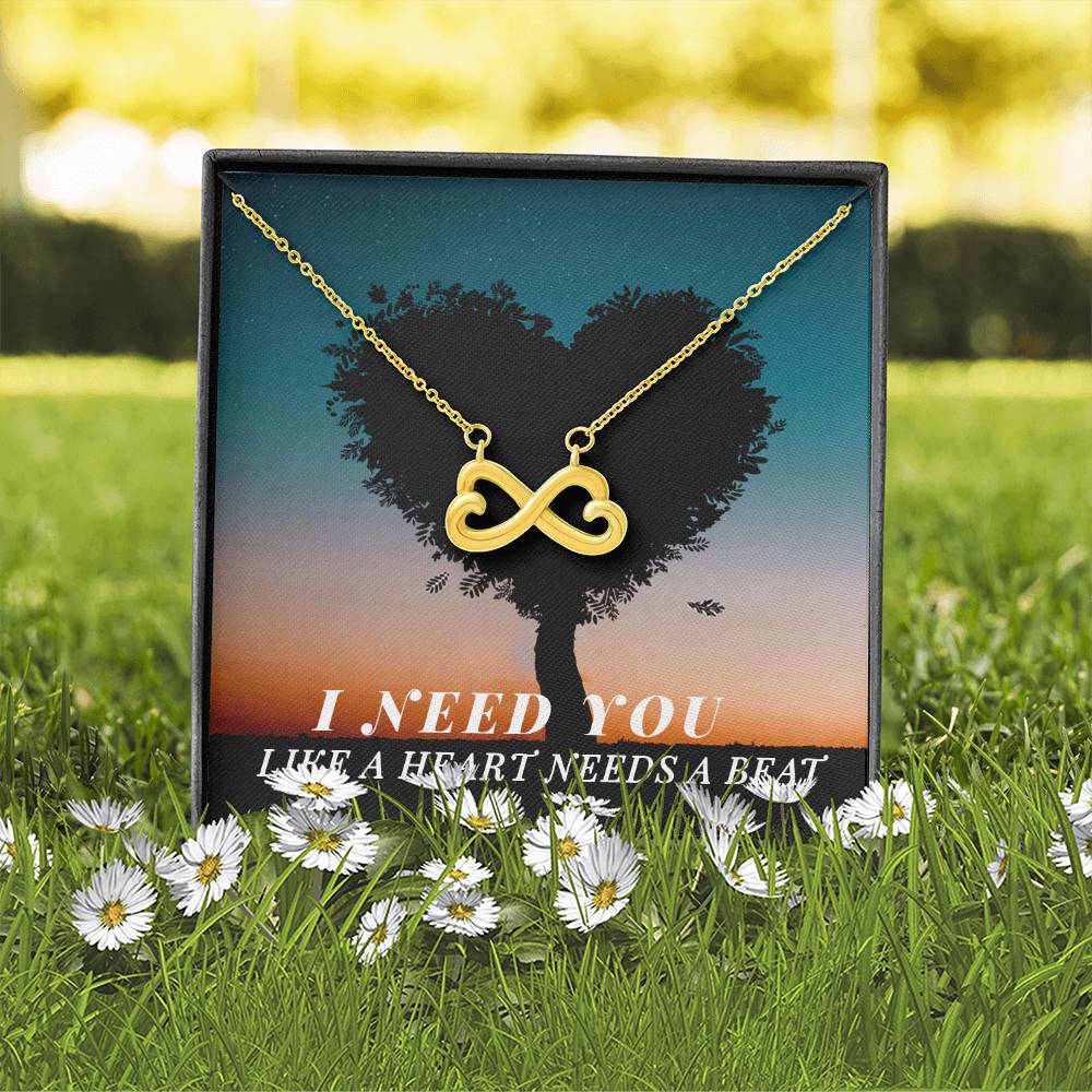 I need you like a heart needs a beat - Endless Love Necklace