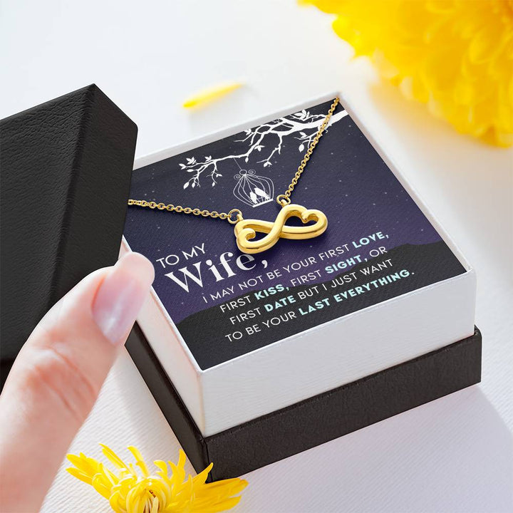 To My Wife | I may not be your first love but I just want to be your Last everything - Endless Love Necklace