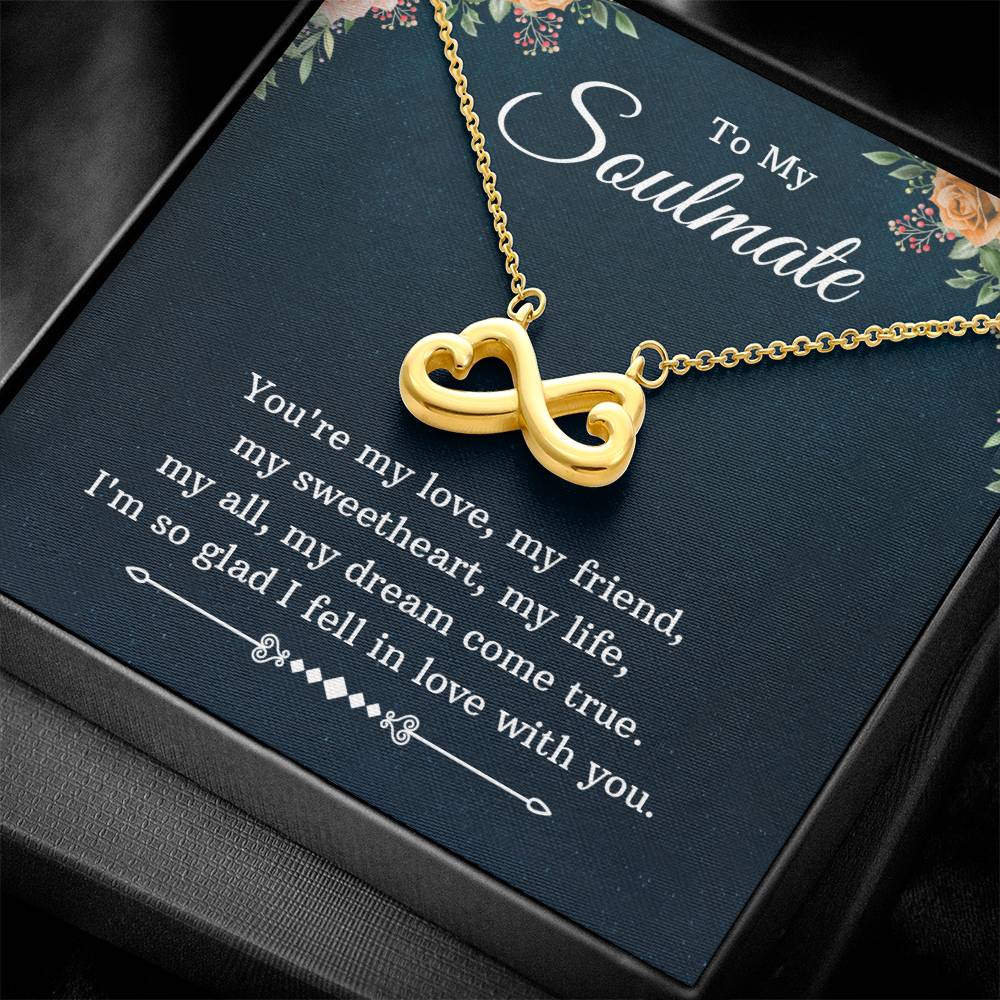 To My Soulmate | I'm so glad I fell in love with you - Endless Love Necklace