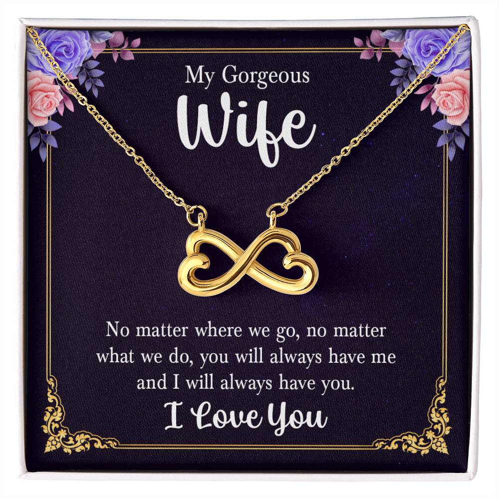 My Gorgeous Wife | You will always have me and I will always have you, I Love You - Endless Love Necklace