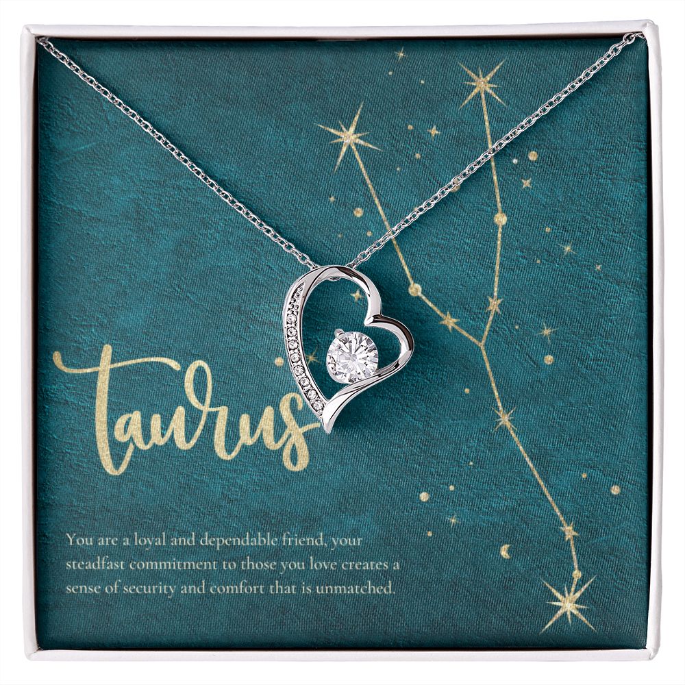 Taurus | You are a loyal and dependable friend, your steadfast commitment to those you love creates a sense of security and comfort that is unmatched. - Forever Love Necklace