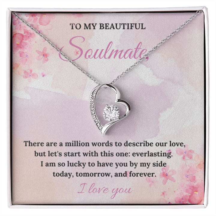 To My Beautiful Soulmate | There are a million words to describe our love - Forever Love Necklace