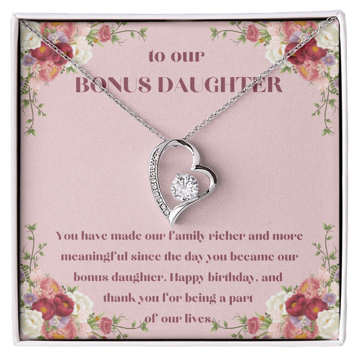 To our Bonus Daughter | You have made our family richer and more meaningful since the day you became our bonus daughter, Happy Birthday! - Forever Love Necklace