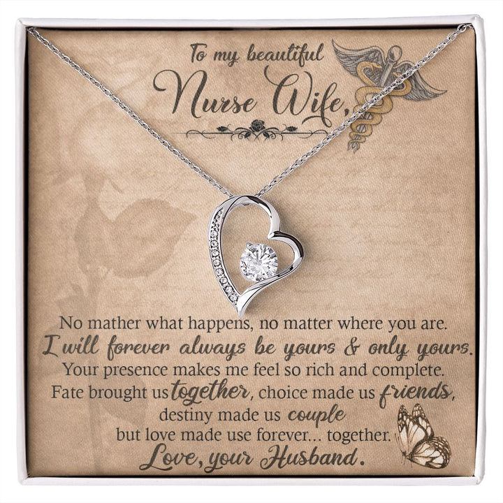 To My Beautiful Nurse Wife | No matter what happens, no matter where you are. I will forever always be yours and only yours. - Forever Love Necklace