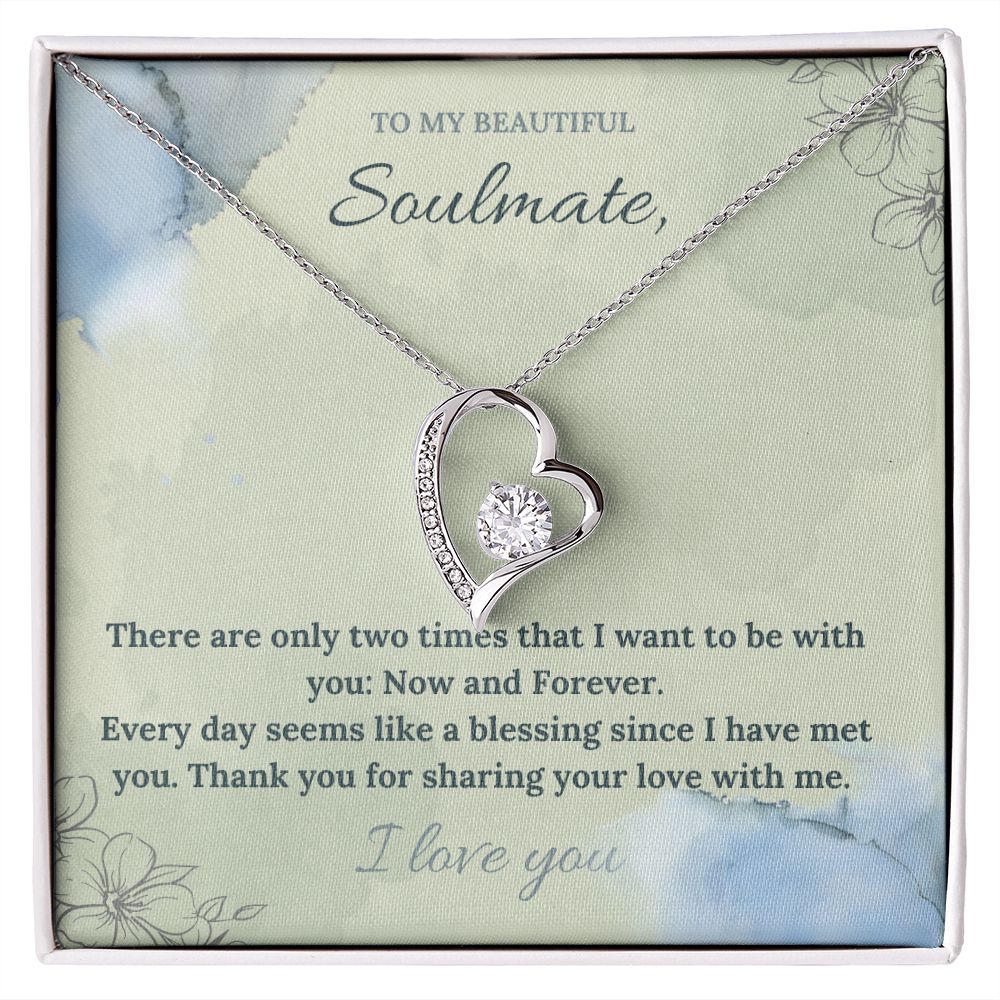 To My Beautiful Soulmate | There are only two times that I want to be with you: Now and Forever - Forever Love Necklace