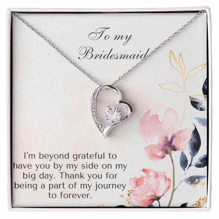 To My Bridesmaid | I'm beyond grateful to have you by my side on my big day -Forever Love Necklace