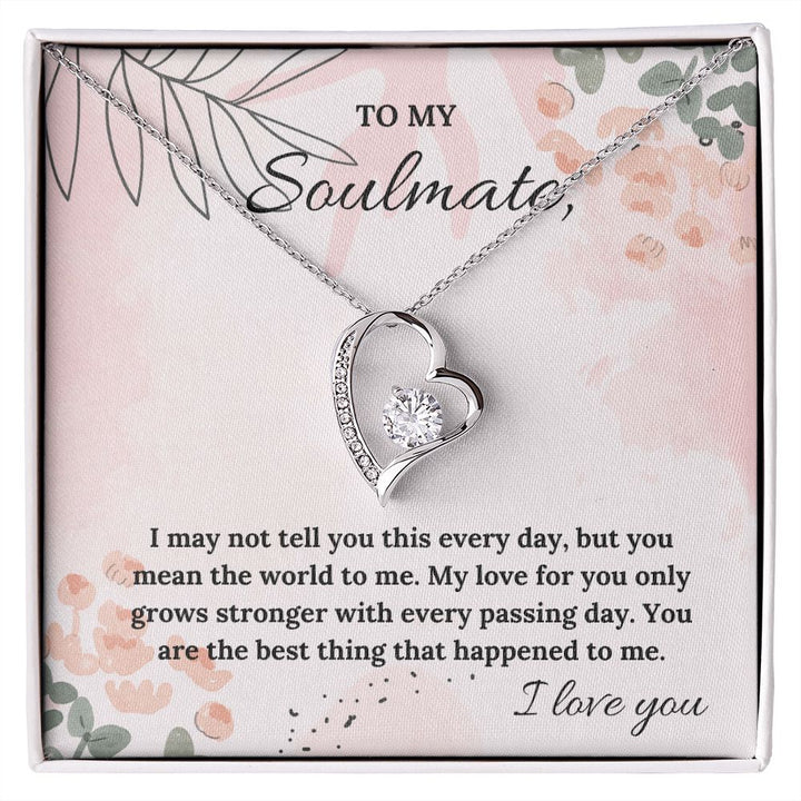 To My Soulmate | My Love for you only grows stronger with every passing day - Forever Love Necklace