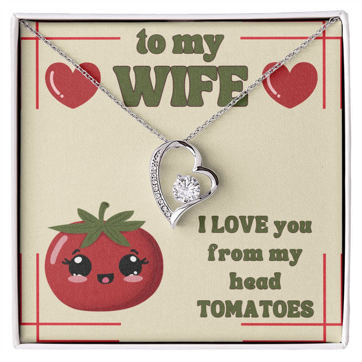 To My Wife | I Love You from my head Tomatoes. - Forever Love Necklace