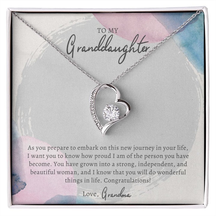 To My Granddaughter | I want you to know how proud I am of the person you have become. Congratulations! - Forever Love Necklace