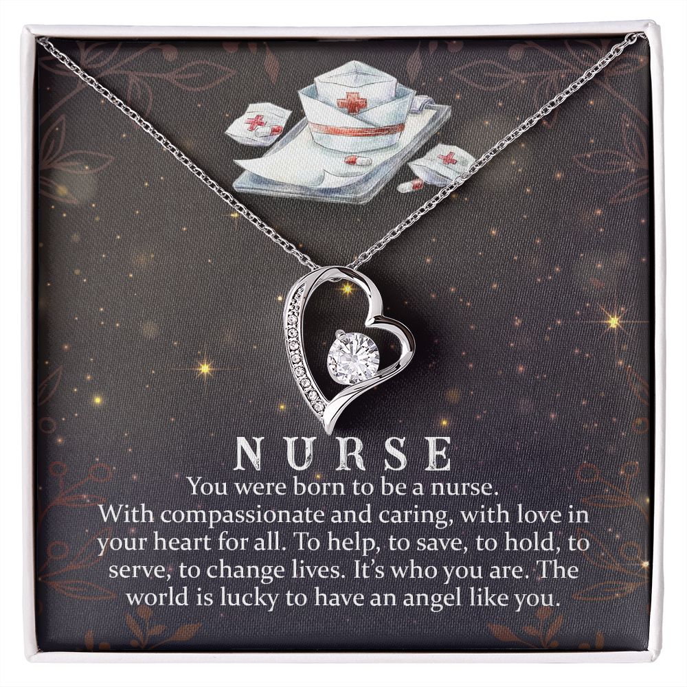 Nurse | You were born to be a Nurse. With compassionate and caring, with love in your heart for all. - Forever Love Necklace