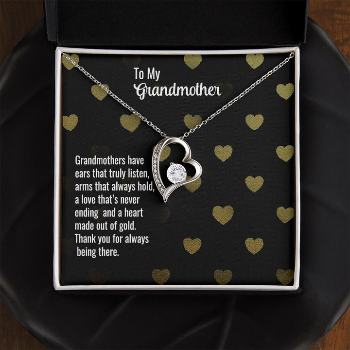 To My Grandmother | Grandmothers have ears that truly listen, arms that always hold, a love that's never ending and a heart made out of gold. - Forever Love Necklace
