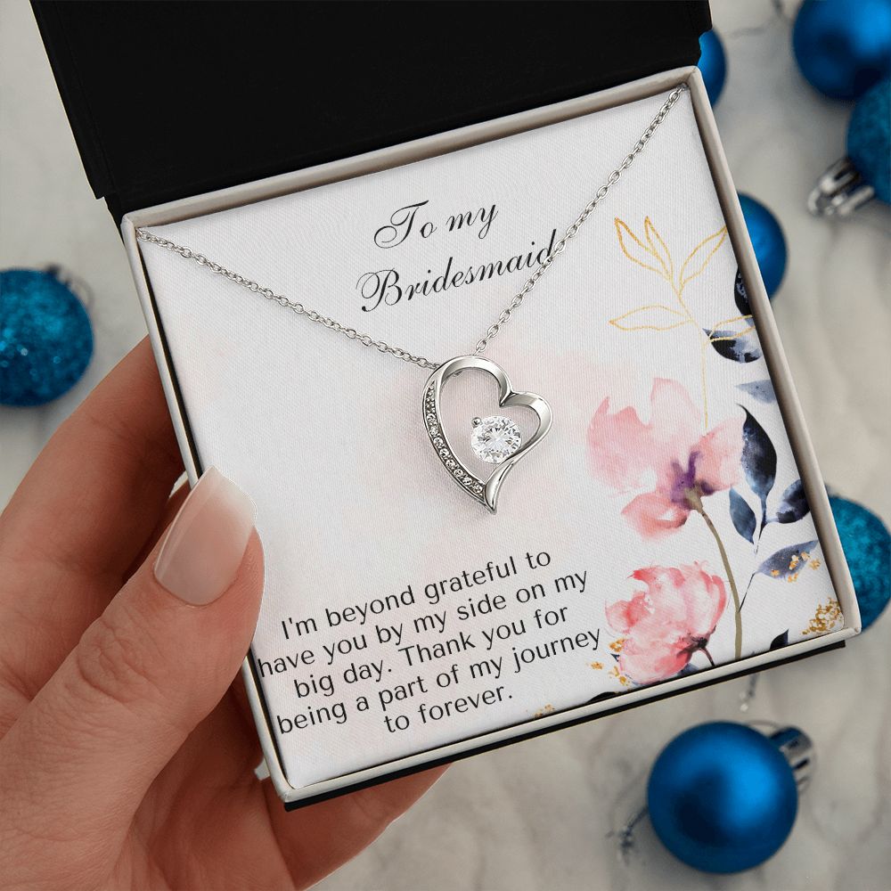 To My Bridesmaid | I'm beyond grateful to have you by my side on my big day -Forever Love Necklace