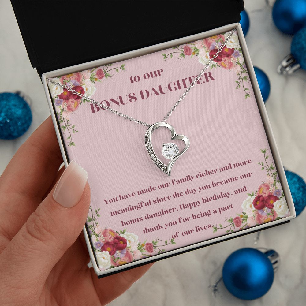 To our Bonus Daughter | You have made our family richer and more meaningful since the day you became our bonus daughter, Happy Birthday! - Forever Love Necklace