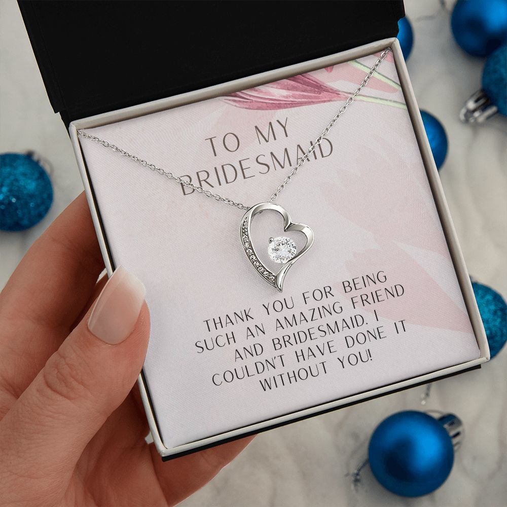 To My Bridesmaid | I couldn't have done it without you - Forever Love Necklace