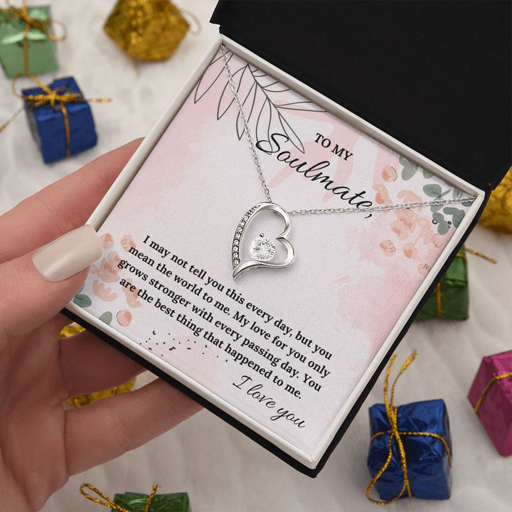 To My Soulmate | My Love for you only grows stronger with every passing day - Forever Love Necklace