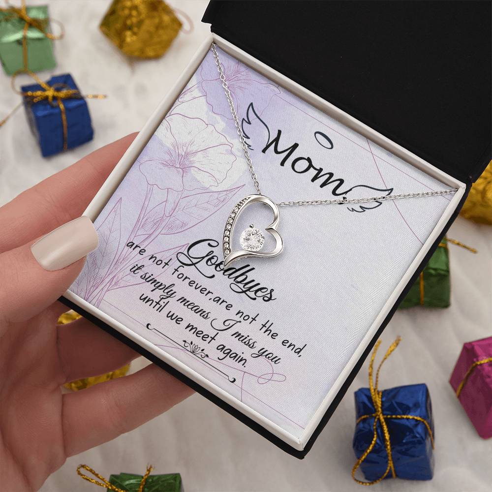 Mom | Goodbyes are not forever, are not the end, it simply means I miss you until we meet again - Forever Love Necklace