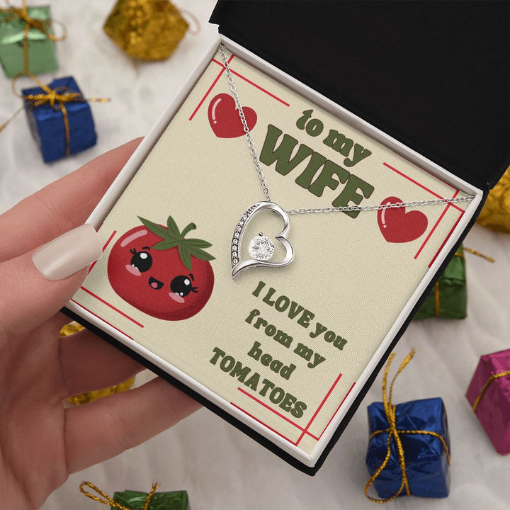 To My Wife | I Love You from my head Tomatoes. - Forever Love Necklace