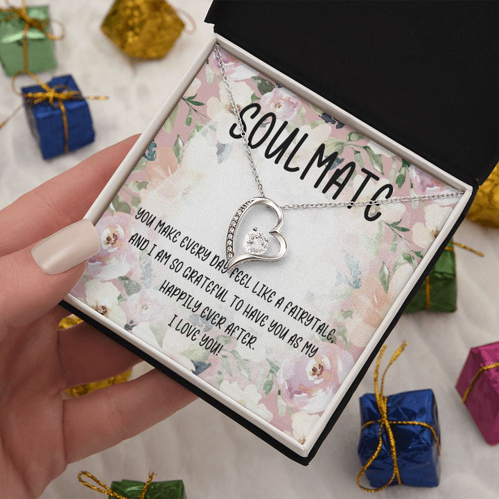 Soulmate | You make every day feel like a fairytale and I am so grateful to have you as my happily ever after - Forever Love Necklace