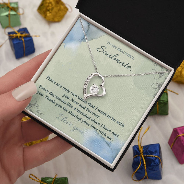 To My Beautiful Soulmate | There are only two times that I want to be with you: Now and Forever - Forever Love Necklace