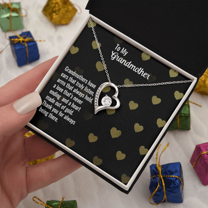 To My Grandmother | Grandmothers have ears that truly listen, arms that always hold, a love that's never ending and a heart made out of gold. - Forever Love Necklace