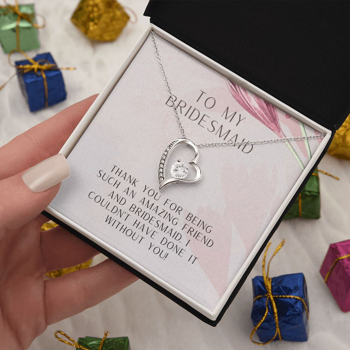 To My Bridesmaid | I couldn't have done it without you - Forever Love Necklace