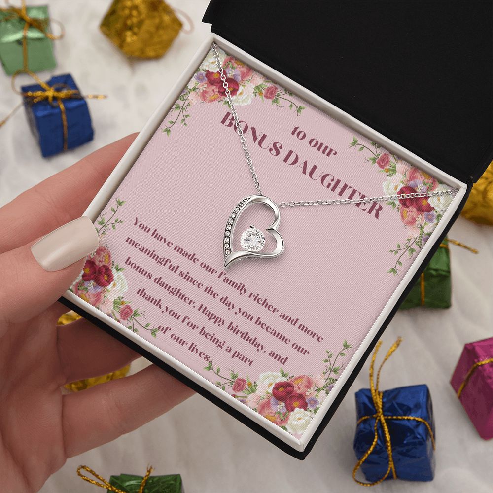 To our Bonus Daughter | You have made our family richer and more meaningful since the day you became our bonus daughter, Happy Birthday! - Forever Love Necklace