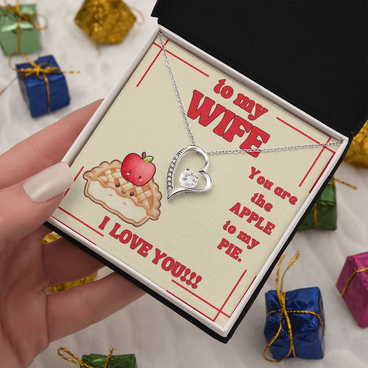 To My Wife | You are the Apple to My Pie. I Love You! - Forever Love Necklace