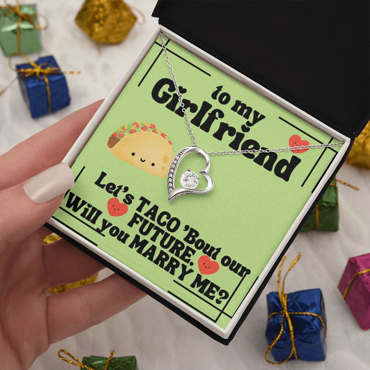 To My Girlfriend | Let's Taco 'bout our FUTURE. Will you Marry Me? - Forever Love Necklace