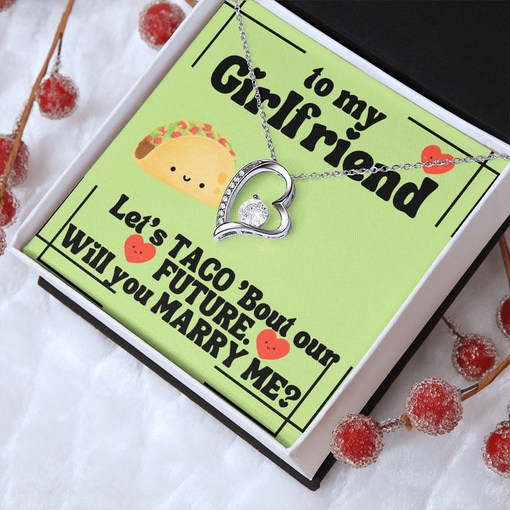 To My Girlfriend | Let's Taco 'bout our FUTURE. Will you Marry Me? - Forever Love Necklace