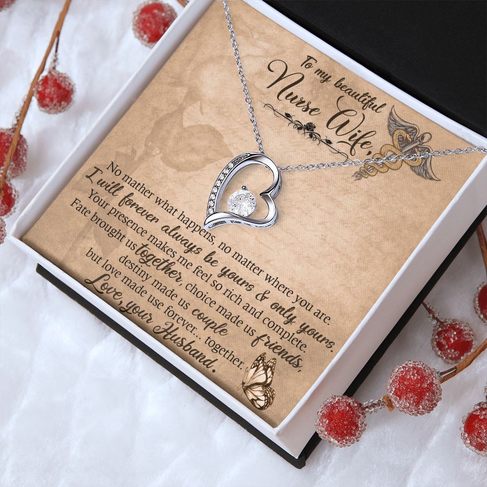 To My Beautiful Nurse Wife | No matter what happens, no matter where you are. I will forever always be yours and only yours. - Forever Love Necklace