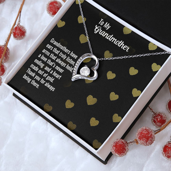 To My Grandmother | Grandmothers have ears that truly listen, arms that always hold, a love that's never ending and a heart made out of gold. - Forever Love Necklace