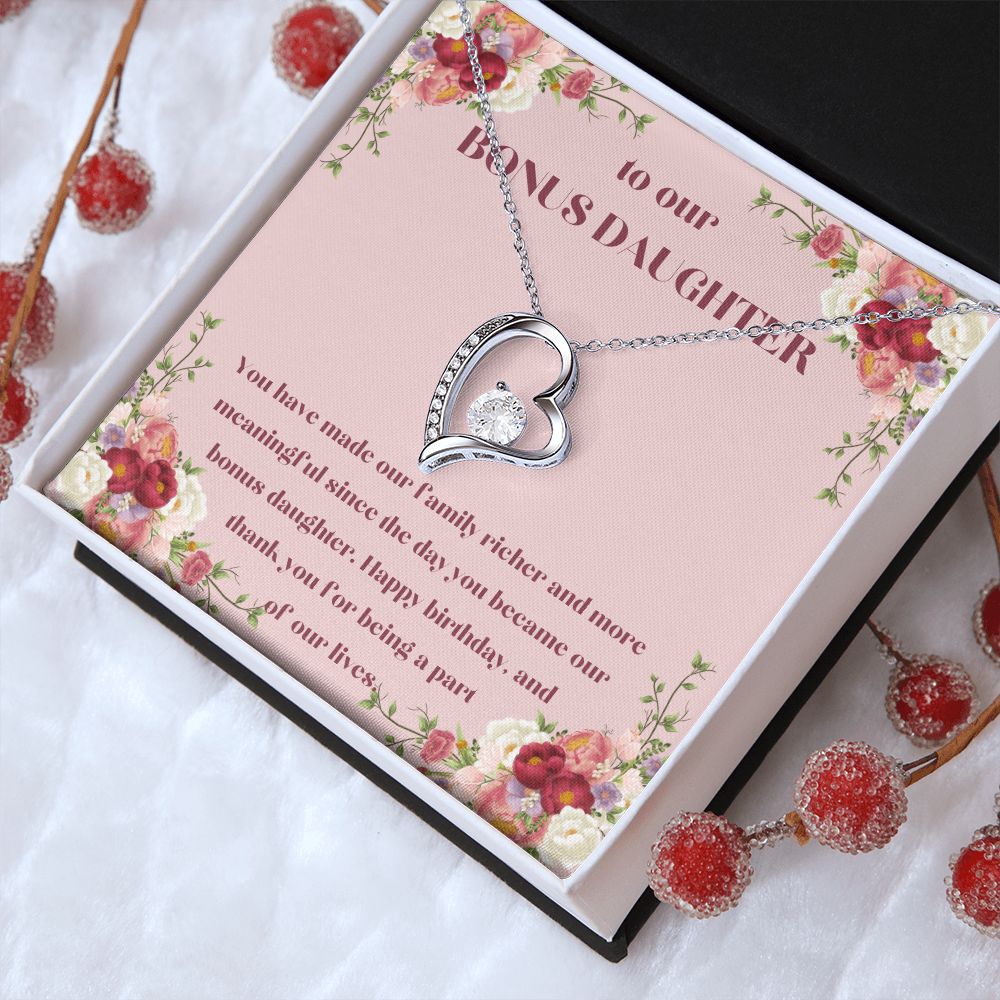 To our Bonus Daughter | You have made our family richer and more meaningful since the day you became our bonus daughter, Happy Birthday! - Forever Love Necklace