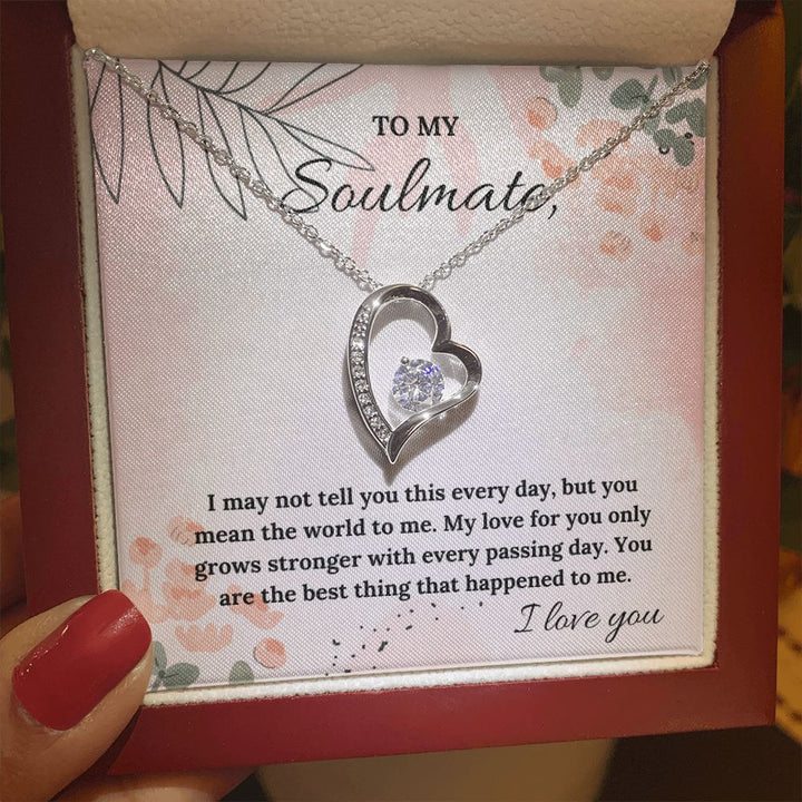 To My Soulmate | My Love for you only grows stronger with every passing day - Forever Love Necklace